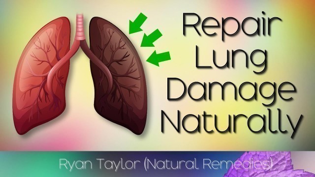 'How To Repair Lung Damage (Natural Remedies)'