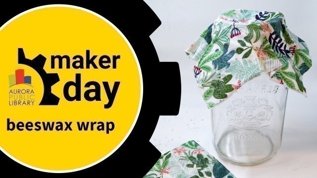 'Maker Day - Beeswax Wrap'