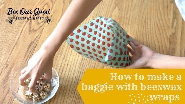 'How to Make a Baggie or Pouch | Bee Our Guest | Beeswax Wraps'