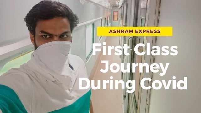 'Ashram Express First Class AC Full Journey (Covid Special)'