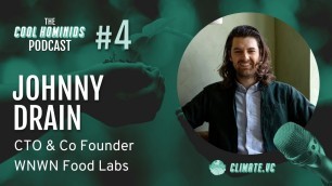 '#4 Designing Alt Foods with Johnny Drain of WNWN Food Labs | Cool Hominids Podcast'