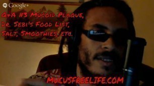 'Q & A #3 Mucoid Plaque, Dr. Sebi\'s Foods List, Using Salt, Smoothies, Frozen Fruit, Coated Tongue'