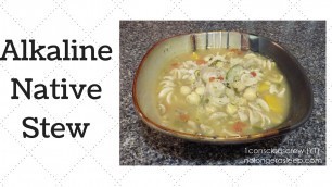 'Native Stew Dr. Sebi Alkaline Electric Food Recipe'