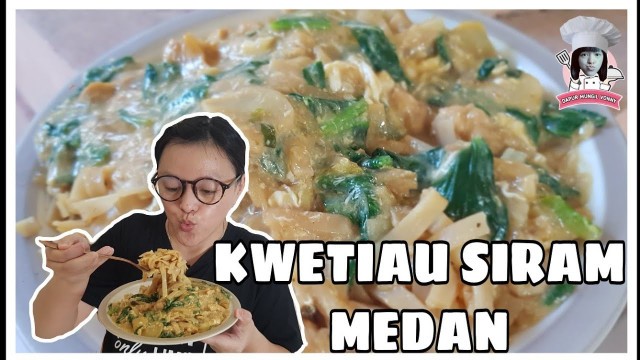 'RESEP KWETIAU SIRAM MEDAN || DAPUR MUNGIL VONNY'