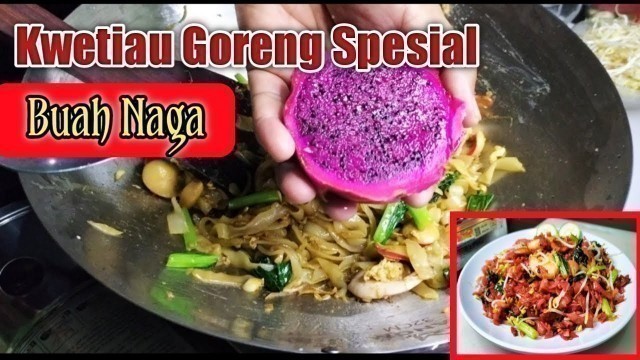 'Cara Membuat Kwetiau Goreng Spesial II Kwetiau Goreng Buah Naga'