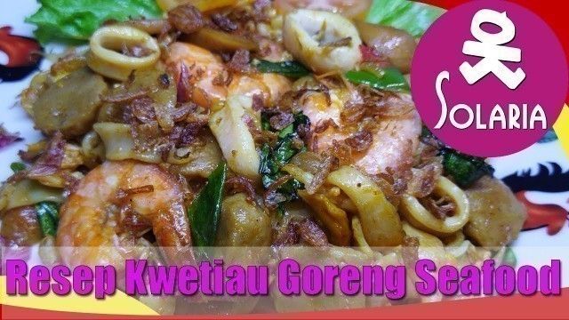 'RESEP SOLARIA!! Resep Kwetiau Goreng Special ALA Solaria'