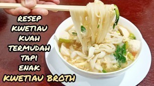 'kwetiau kuah,kwetiau soup,termudah tapi tetap enak.'