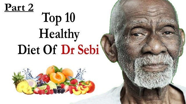 'Dr Sebi Diet Top 10 Healthy Alkaline organic food list For The Family - Part 2'