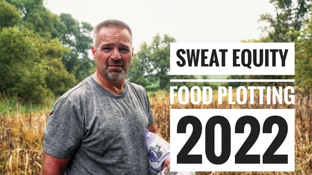 'Sweat Equity Food Plotting - My 2022 Plots Are In'