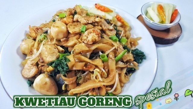 'RESEP KWETIAU GORENG SPESIAL  || CARA MEMBUAT KWETIAU GORENG ENAK   -  CHINESE FOOD'