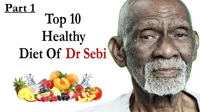 'Dr Sebi Diet Top 10 Healthy Alkaline Organic Food List For the Family   Part 1'