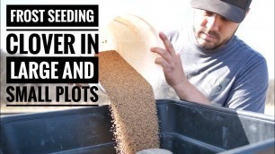 'FROST SEEDING SPRING FOOD PLOTS - 4 Different Setups'