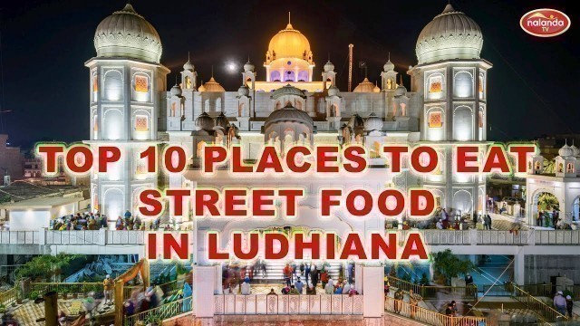 'TOP 10 PLACES TO EAT STREET FOOD IN LUDHIANA #ludhiana street food'