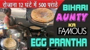 'BIHARI AUNTY SELLING EGG PRANTHA  Rs.40/- | 12 GHANTE MAIN 500 | LUDHIANA FOOD | DESI STREET FOOD'