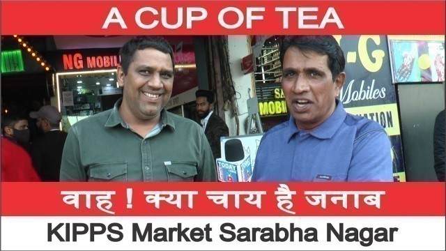 'Ludhiana | Street Food | A Cup of Tea | Relaxed Mood | Kipps Market | Sarabha Nagar | Special Tea'