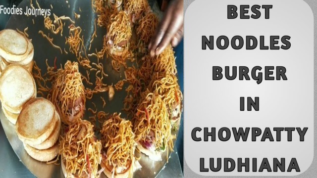 'Best Noodles Burger | Chowpatty Ludhiana | Noodles Burger Making | Street Food Video'
