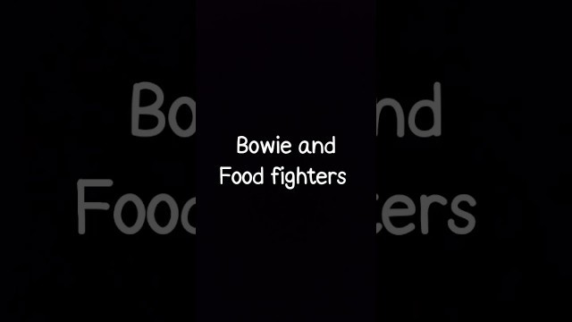 'pazzeschissimi !!! pezzo incredibile ! Bowie and that food fighter'