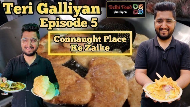 'Teri Galliyan Episode 5 || Connaught Place Food Tour || Delhi Street Food || Indian Food || CP'