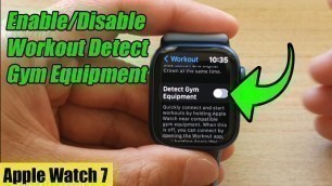 'Apple Watch 7: How to Enable/Disable Workout Detect Gym Equipment'