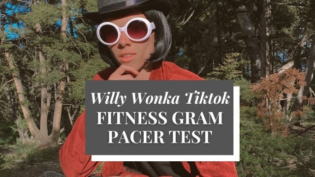 'FitnessGram Pacer Test - Willy Wonka Tiktok'