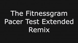 'The fitnessgram pacer test extended remix'