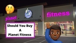 'Buying A Planet Fitness | Planet Fitness Review | Can You Make Money Buying A Gym'