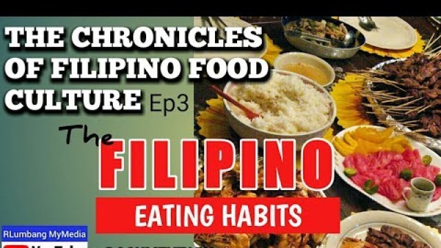 'FILIPINO EATING HABITS | THE CHRONICLES OF THE FILIPINO FOOD CULTURE | RLumbang MyMEDIA #documentary'