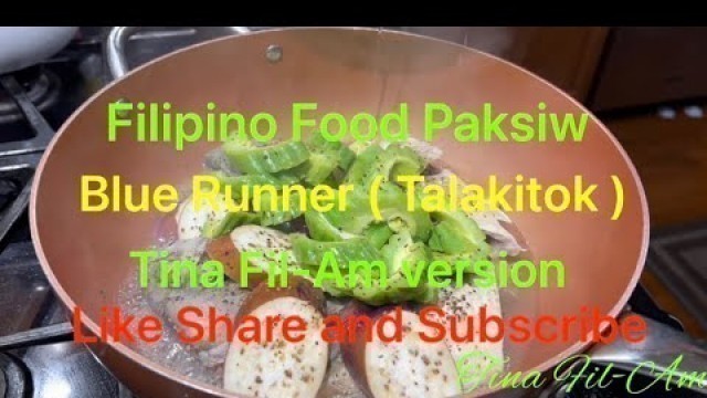 'Filipino Food Paksiw Blue Runner ( Talakitok ) Tina Fil-Am Version'