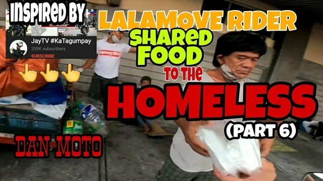 'LALAMOVE RIDER SHARED FOOD TO THE HOMELESS (part 6)'