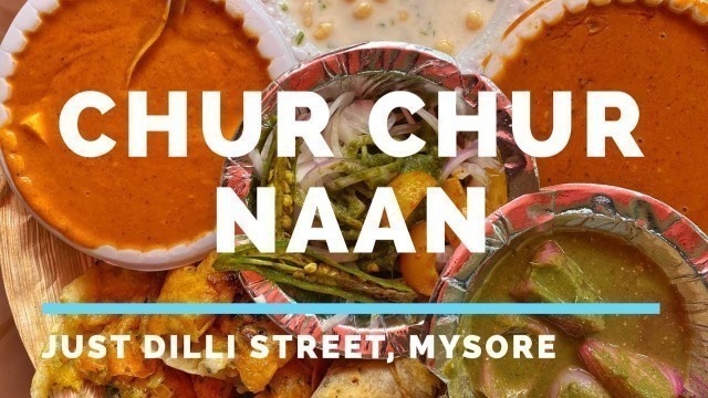 'Amazing North Indian Food Mysore | Just Dilli Street | Chole Bhature | Chur Chur Naan | Malai Paneer'