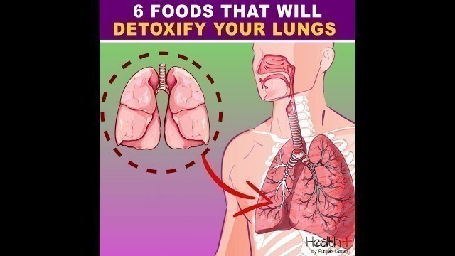 '6 FOODS  THAT WILL  DETOXIFY YOUR LUNGS'