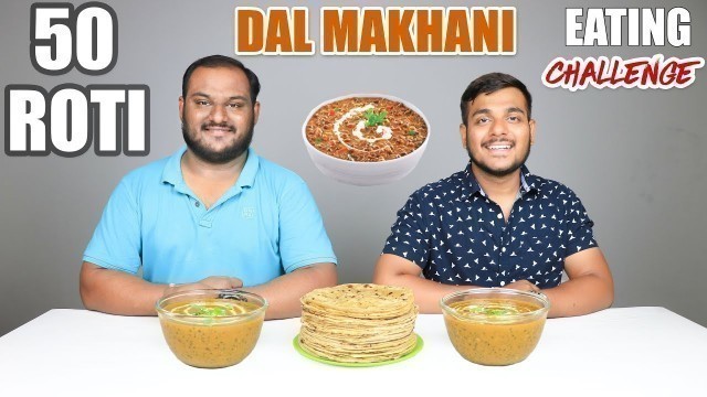 'DAL MAKHANI AND ROTI EATING CHALLENGE | Dal Makhani & Chapati Eating Competition | Food Challenge'