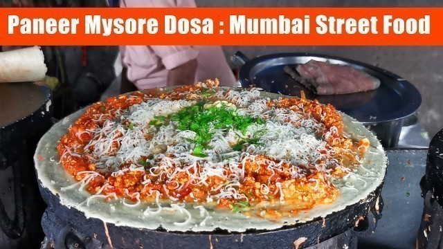 'Mumbai Street Paneer Mysore Dosa | Street Food Mumbai | Indian Street Food'