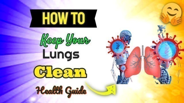 'How To Keep Your Lungs Clean - How To Clean The Lungs Naturally | Lung Health Tips'