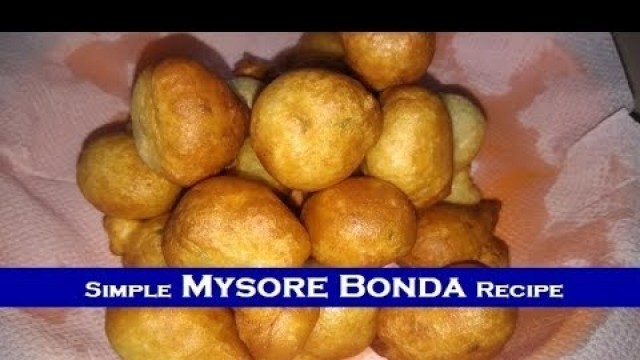 'MysoreBonda | Very Simple Mysore Bajji Recipe | South Indian Street Food | Breakfast Recipe'