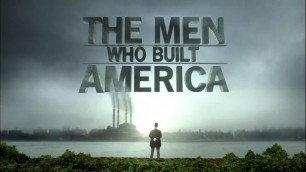 'The Men Who Built America - Themes'