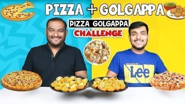 'PIZZA GOLGAPPA EATING CHALLENGE | Pani Puri Pizza Eating Competition | Food Challenge'