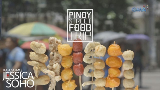 'Kapuso Mo, Jessica Soho: Pinoy street food trip'