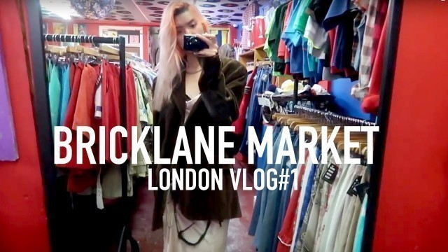 'Brick Lane Market - #LONDONVLOG  | Ms.Shangrila'