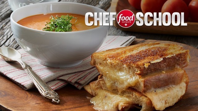 'Grilled Cheese and Tomato Soup Made Gourmet | Chef School'