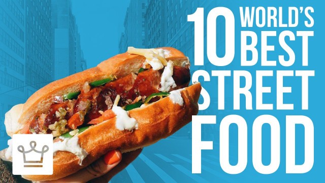 '10 Of The Best Street Foods Around The World'