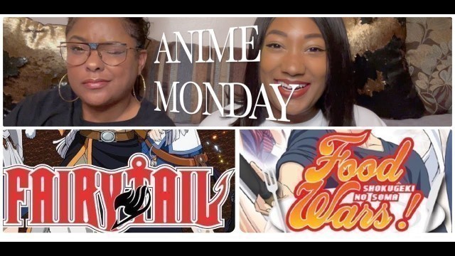 'ANIME MONDAY (Fairytail & Food Wars)'