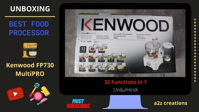 'UNBOXING Kenwood FP730 MultiPRO Food Processor | Urdu/Hindi | a2z Creation | Kenwood Series Part 1'