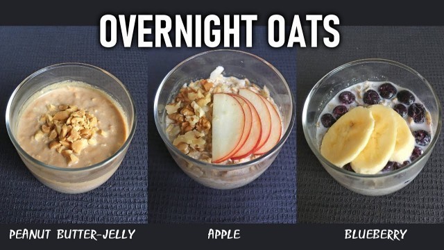 'How to make Overnight Oats | 3 delicious ways | Your Favorite Food'