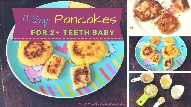 '4 Healthy Breakfast Pancakes ( for 2+ teeth baby & 1 - 2 year toddlers )'