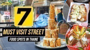 '7 Must Visit Street Food Spots in Thane | Things2do | Top 7 Episode 22 | Indian Street Food'