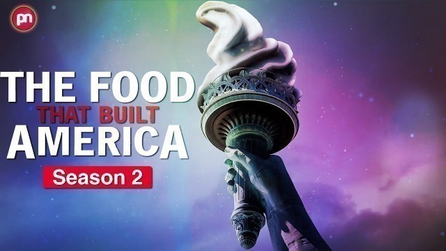 'The Food That Built America Season 2: Is It Renewed For 2 Season? - Premiere Next'