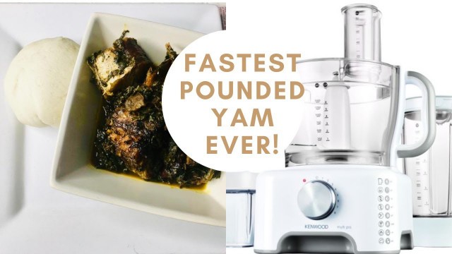 'How to make Pounded yam using a food processor | Kenwood |fastest way'