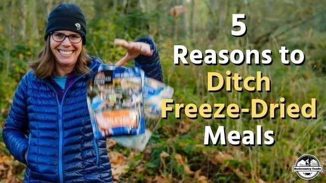 'Backpacking Food Basics: 5 Reasons to Ditch Freeze-Dried Backpacking Meals'