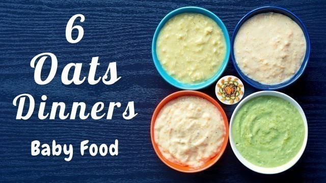 '6 Dinner Recipes with Oats for 6 to 18 Month Babies & Kids || Easy to Digest  and Healthy Baby Foods'